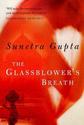 Sunetra Gupta – The Glassblower’s Breath