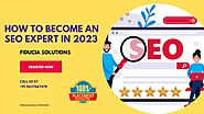 How to Become an SEO Expert in 2023 - Fiducia Solutions
