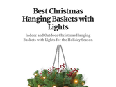 Best Christmas Hanging Baskets with Lights