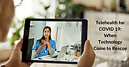 Telehealth for COVID 19 Pandemic: A Technology Come to Rescue