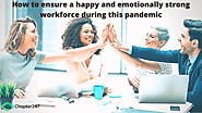 Important Tips to Ensure a Happy and Strong Workforce during COVID-19 Crisis