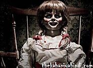 Bhootwala Kahani Hindi Mai, (एनाबेल डॉल) Annabelle Doll ek Bhutiya Gudiya ~ thekahaniyahindi