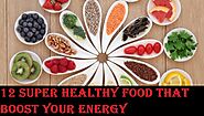 12 Super Healthy Food that Boost your Energy - LearningJoan