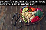 9 Food You Should Include In Your Diet For A Healthy Heart - LearningJoan