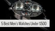 The Best Men's Watches Under $500 in 2014