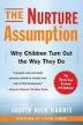 The Nurture Assumption: Why Children Turn Out the