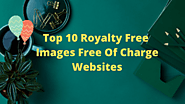 Top 10 Royalty Free Images Free Of Charge Websites - Vilesolid