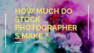 Now these 6 sites will say How much do stock photographers make? - Vilesolid
