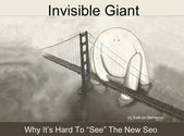 Invisible Giant: Why Its So Hard To See The New SEO Haiku Deck