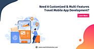 Travel Mobile App Development: Improve Efficiency in Travel Business