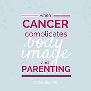 When cancer complicates body image and parenting - CoffeeJitters