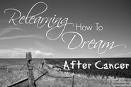 A relearning how to dream after cancer blog - CoffeeJitters