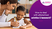 Deal with afterschool activities and homework - Sanskruti Vidyasankul