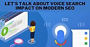 Let's Talk About Voice Search Impact on Modern SEO