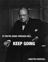 If you're going through hell keep going. ~Winston Churchill