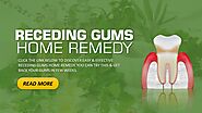 Remedy For Receding Gums