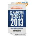 15 Marketing Trends In 2013 And How Your Business Can Use Them: Rohit Bhargava: Amazon.com: Kindle Store