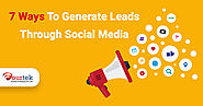 7 Ways To Generate Leads Through Social Media – Blog – Fourtek IT Solutions Pvt Ltd
