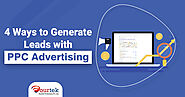 4 Ways to Generate Leads with PPC Advertising – Blog – Fourtek IT Solutions Pvt Ltd