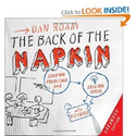 The Back of the Napkin (Expanded Edition): Solving Problems and Selling Ideas with Pictures: Dan Roam