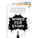 Wired for Story: The Writer's Guide to Using Brain Science to Hook Readers from the Very First Sentence