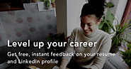 Specific and personalized feedback on how to improve your resume. Improve your resume score and your chances of getti...