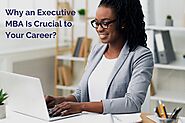 Why Is an Executive Master of Business Administration Crucial to Your Career? - ucnedu.org
