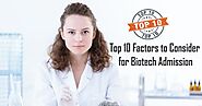 Top 10 Factors to Consider for Biotech Admission in College or University