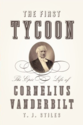 The First Tycoon By: T.J. Stiles