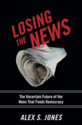 Losing the News By: Alex Jones