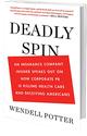 Deadly Spin By: Wendell Potter