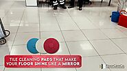 Tile cleaning pads for shiny & polished tile surface
