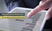 Progressive Profiling: How to generate high-quality leads