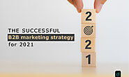 The successful B2B marketing strategy for 2021 - Digitalzone