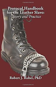 Protocol Handbook for the Leather Slave: Theory and Practice (M/S Studies Book)