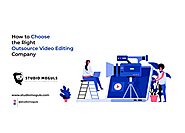 How to Choose the Right Outsource Video Editing Service Company?