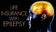 Life Insurance for Epilepsy