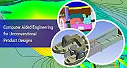 How Computer Aided Engineering Can Help Unconventional Product Designs?
