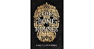 The Bone Houses by Emily Lloyd-Jones