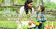 How to Start Gardening with Your Children