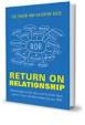 10. Hence, you just wrote your book on relationships called ‘Return on Relationship.’