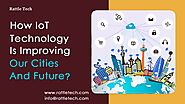 How is IoT Technology improving our cities and future?
