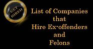 List of Companies that hire ex-offenders and felons ~ Jobs for Felons: How felons can get jobs