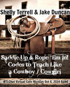 10/6 Saddle Up & Rope 'Em In! Cowboy Code w Jake Duncan