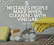 5 Mistakes People Make When Cleaning With Vinegar