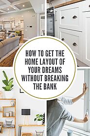How to Get the Home Layout of Your Dreams without Breaking the Bank