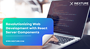 Revolutionizing Web Development with React Server Components: A Comprehensive Guide