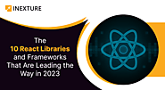The 10 React Libraries and Frameworks to Try in 2023