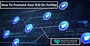 Discovering How an ICO Twitter Marketing Strategy Will Support Your Project
