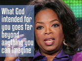 'What God intended for you goes far beyond anything you can imagine.'